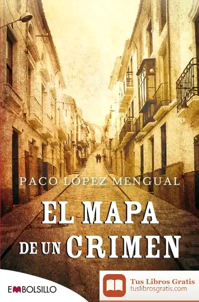 Descargar El Mapa De Un Crimen de Paco López Mengual