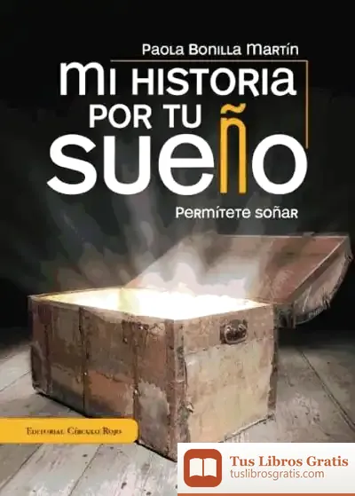 Descargar Mi Historia Por Tu Sueño de Paola Bonilla Martín