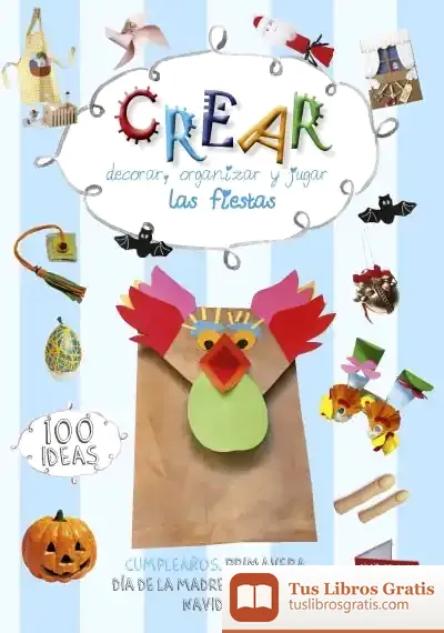 Descargar Crear, Decorar, Organizar Y Jugar Las Fiestas