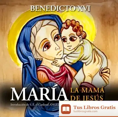 Descargar María, La Mamá De Jesús de Papa Benedicto Xvi - Papa - Xvi