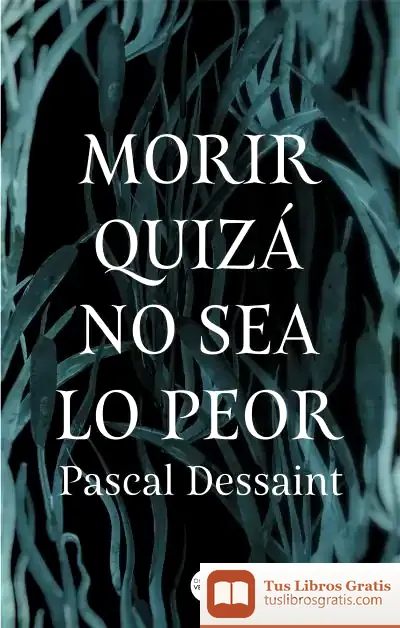 Descargar Morir Quizá No Sea Lo Peor