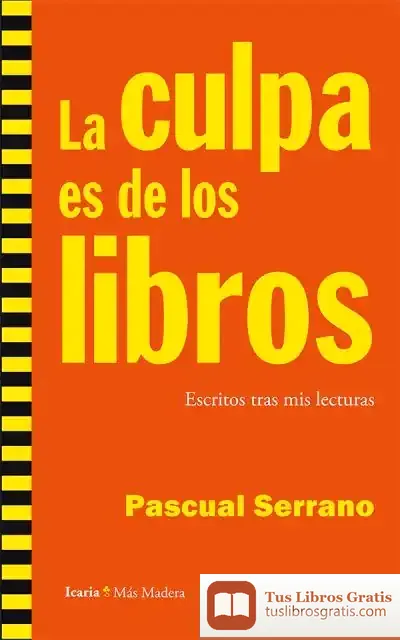 Descargar La Culpa Es De Los Libros de Pascual Serrano Jiménez