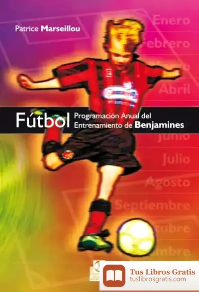 Descargar Fútbol. Programación Anual Del Entrenamiento De Benjamines de Vicent Pardo