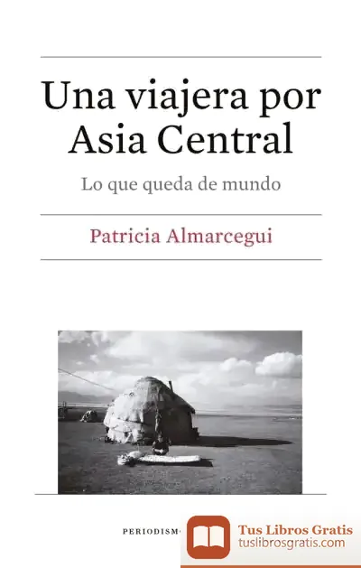 Descargar Una Viajera Por Asia Central de Patricia Almarcegui