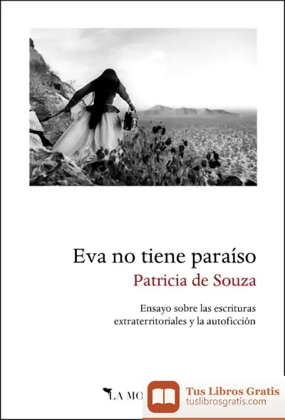 Descargar Eva No Tiene Paraíso: Ensayo Sobre Las Escrituras Extraterritoriales Y La Autoficción