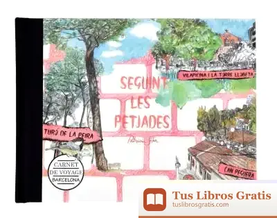 Descargar Barcelona Carnet De Voyage. Seguint Les Petjades: Vilapicina I Torre Llobeta, Turó De La Peira I Can Peguera