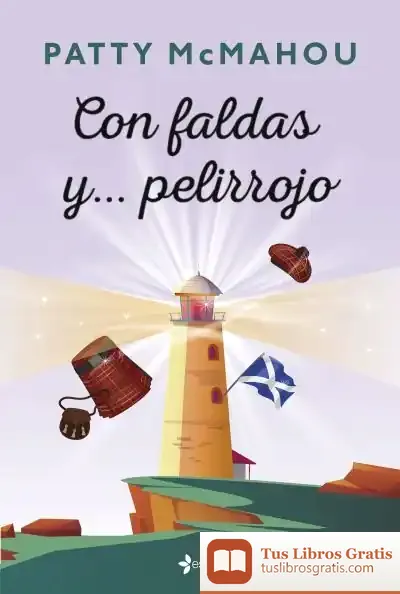 Descargar Con Faldas Y... Pelirrojo de Patty Mcmahou