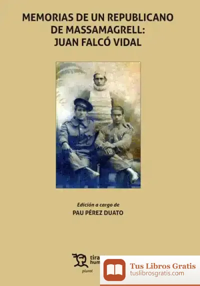 Descargar Memorias De Un Republicano De Massamagrell: Juan Falco Vida