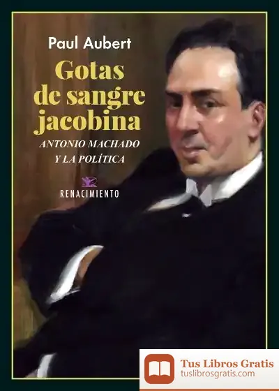 Descargar Gotas De Sangre Jacobina. Antonio Machado Y La Política
