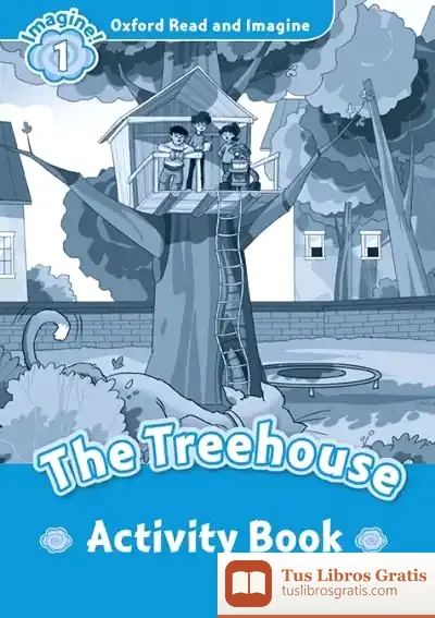 Descargar Oxford Read And Imagine 1. The Treehouse Activity Book