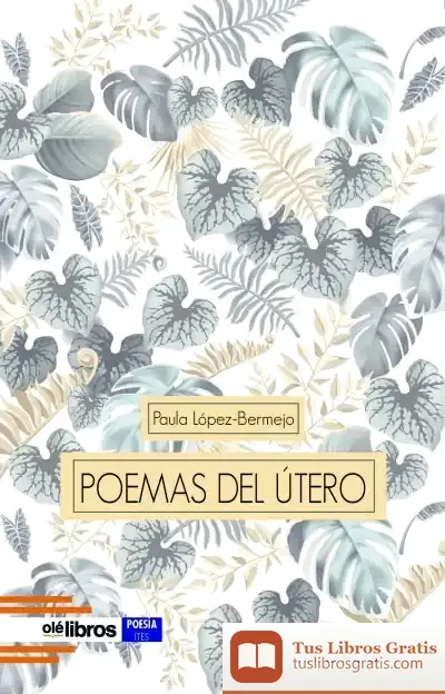 Descargar Poemas Del Útero de Paula López-bermejo Feliu de Cabrera
