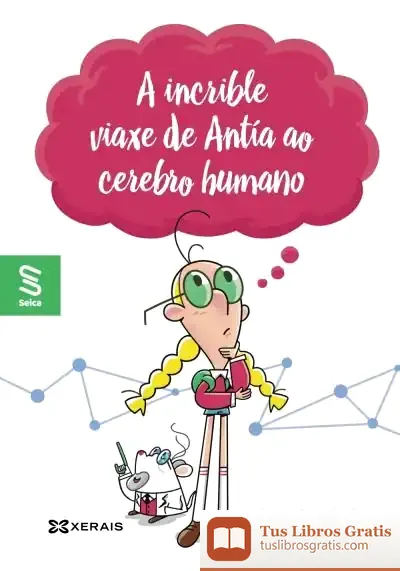 Descargar A Incrible Viaxe De Antía Ao Cerebro Humano de Paula Rivas Ramírez