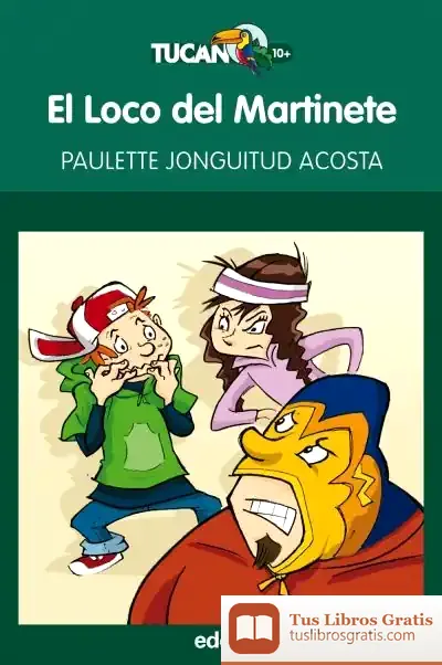 Descargar El Loco Del Martinete, De Paulette Jonguitud