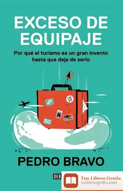 Descargar Exceso De Equipaje de Pedro Bravo Gala
