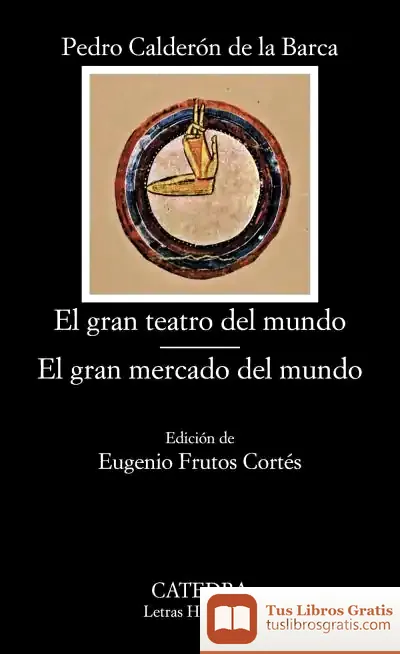 Descargar El Gran Teatro Del Mundo; El Gran Mercado Del Mundo