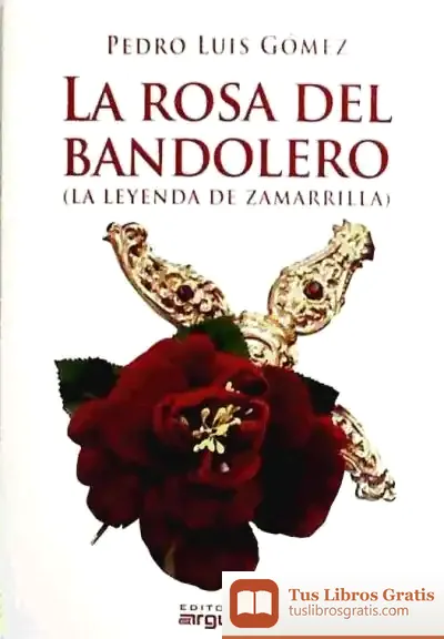 Descargar La Rosa Del Bandolero. (La Leyenda De Zamarilla)