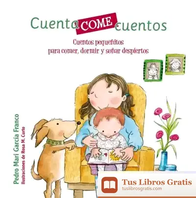 Descargar Cuentacomecuentos. Cuentos Pequeñitos Para Comer, Dormir Y Soñar Despiertos de Pedro M. García Franco