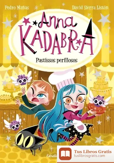 Descargar Anna Kadabra 6. Pastissos Perillosos de Pedro Mañas Romero