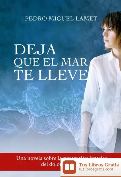 Descargar Deja Que El Mar Te Lleve de Pedro Miguel Lamet Moreno