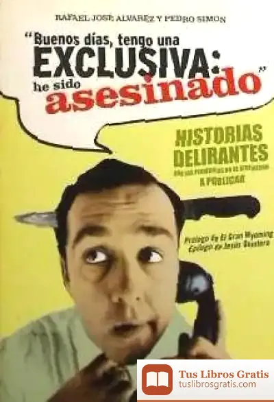 Descargar «Buenos Días, Tengo Una Exclusiva: He Sido Asesinado»