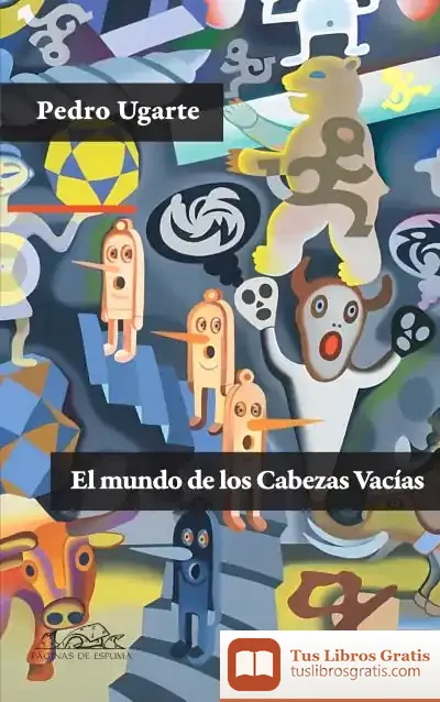 Descargar El Mundo De Los Cabezas Vacías de Pedro Ugarte