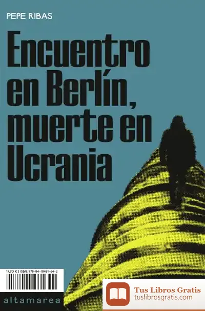 Descargar Encuentro En Berlín, Muerte En Ucrania de Pepe Ribas
