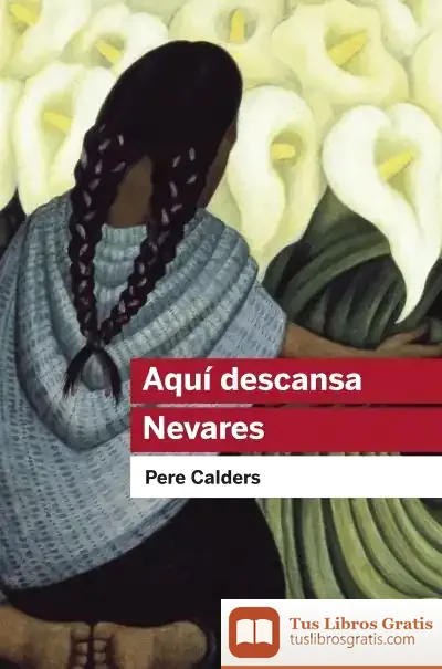 Descargar Aquí Descansa Nevares I Altres Narracions Mexicanes