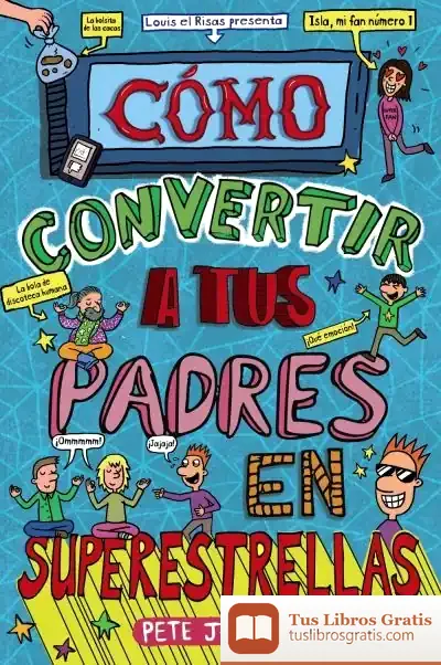 Descargar Cómo Convertir A Tus Padres En Superestrellas