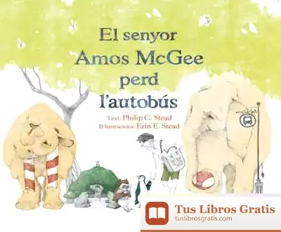 Descargar El Senyor Amos Mcgee Perd L'Autobus de Philip C. Stead