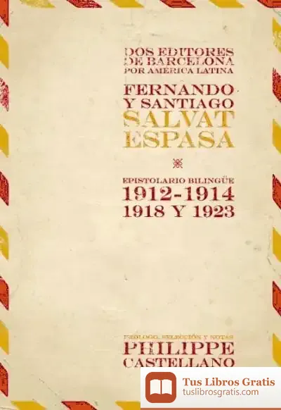 Descargar Dos Editories De Barcelona Por América Latina. Fernando Y Santiago Salvat Espasa. Espistolario Bilingüe 1912-1914, 1918 Y 1923