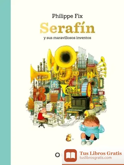 Descargar Serafín Y Sus Maravillosos Inventos