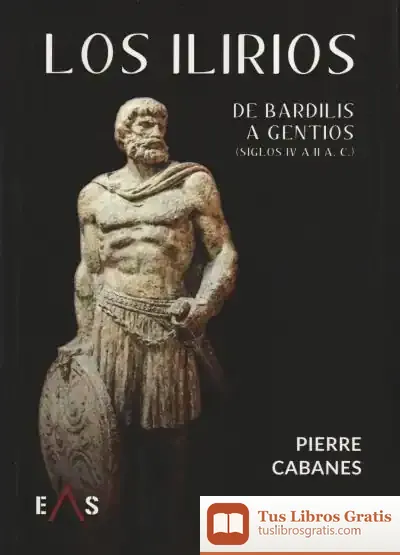 Descargar Los Ilirios: De Bardilis A Gentios (Siglos Iv A Ii A. C.)