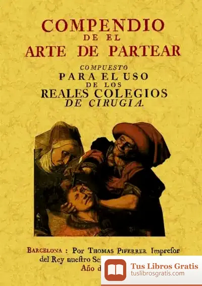 Descargar Compendio De El Arte De Partear: Compuesto Para El Uso De Los Reales Colegios De Cirugia de Varios Autores