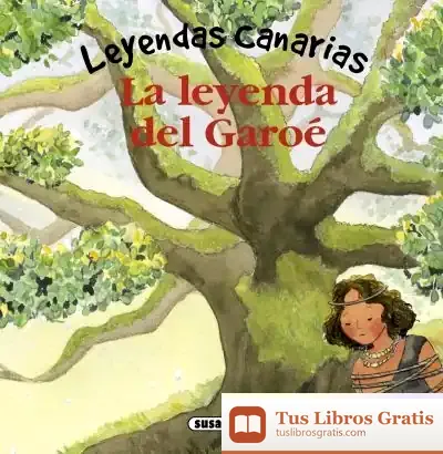 Descargar Leyendas Canarias. La Leyenda Del Garoé de Pilar Campos