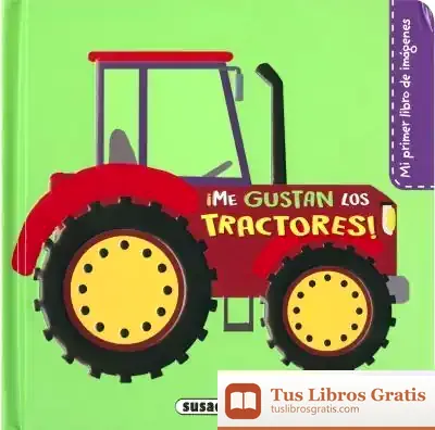 Descargar Mi Primer Libro De Imágenes. ¡Me Gustan Los Tractores! de Pilar Campos