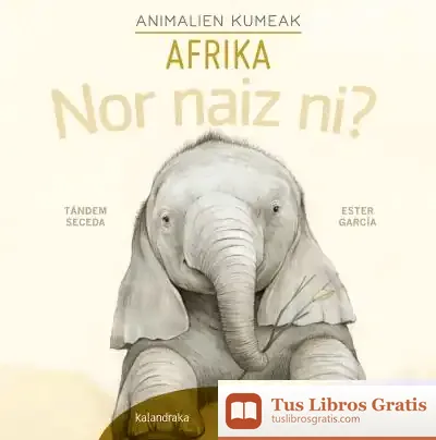 Descargar Nor Naiz Ni? - Afrika, Animalien Kumeak de Pilar Martínez