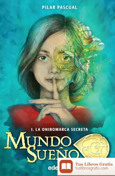 Descargar Mundo Sueño 1. La Oniromarca Secreta de Pilar Pascual Echalecu