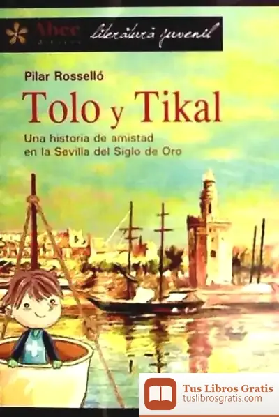 Descargar Tolo Y Tikal. Una Historia De Amistad En La Sevilla Del Siglo De Oro