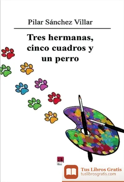 Descargar Tres Hermanas, Cinco Cuadros Y Un Perro