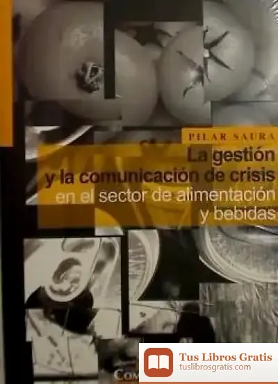 Descargar La Gestión Y  La Comunicación De Crisis En El Sector De Alimentación Y Bebidas de Ignacio Pajón Leyra
