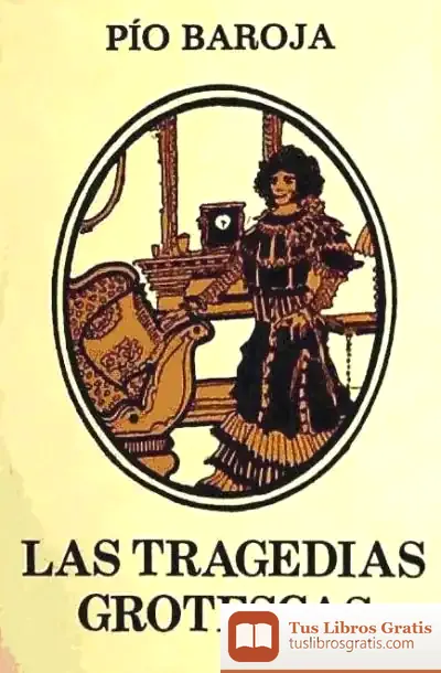 Descargar Tragedias Grotescas Las de Pío Baroja