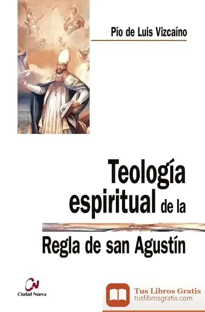 Descargar Teología Espiritual De La Regla De San Agustín de Pío de Luis Vizcaíno