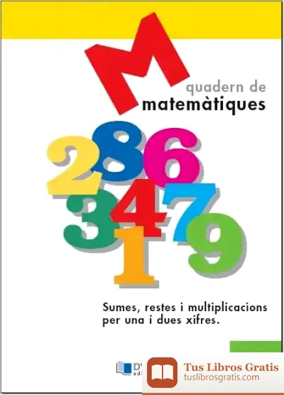 Descargar Matematiques 21 - Sumes, Restes I Multiplicacions Per Una I Dues Xifres de Benito Acosta Garcia-quintana