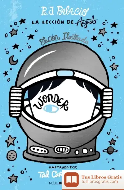 Descargar Wonder. La Lección De August (Edición Ilustrada Con Capítulos Extra) de R. J. Palacio