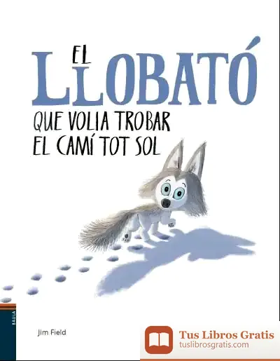 Descargar El Llobató Que Volia Trobar El Camí Tot Sol