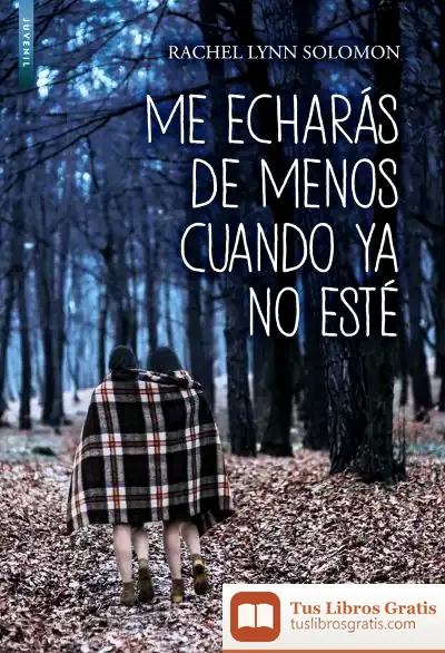 Descargar Me Echarás De Menos Cuando Ya No Esté de Rachel Lynn Solomon