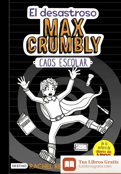 Descargar El Desastroso Max Crumbly. Caos Escolar de Rachel Renee Russell