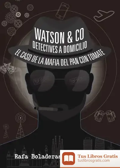 Descargar Watson & C0. Detectives A Domicilio . El Caso De La Mafia Del Pan Con Tomate