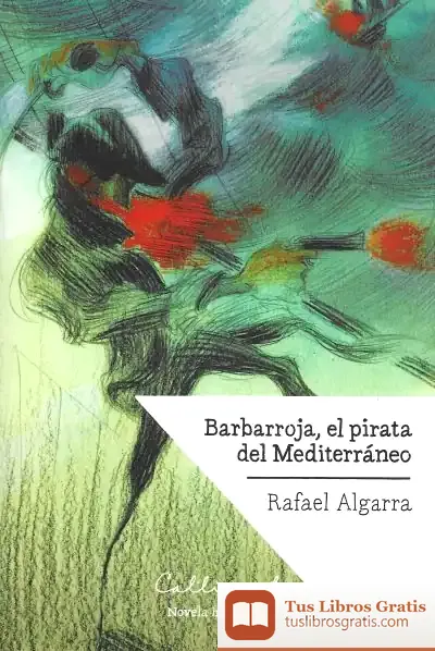 Descargar Barbarroja, El Pirata Del Mediterráneo de Rafael Algarra Bernabeu