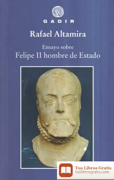 Descargar Ensayo Sobre Felipe Ii, Hombre De Estado